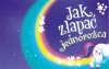 Jak schwytać Bajki 5 minut przed snem