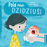 Pola mówi Dzidziuś Książka Irene Marienborg 2+ Media Rodzina