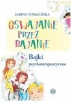 Oswajanie przez bajanie Bajki psychoterapeutyczne