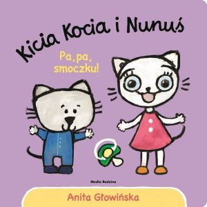 Kicia Kocia i Nunuś Pa pa Smoczku książka A.Głowińska Książeczka twarda