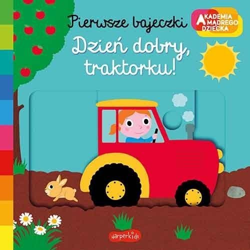 Dzień dobry traktorku Pierwsze bajeczki Ruchoma książeczka Akademia mądrego