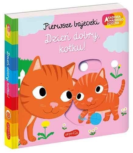 Dzień dobry kotku Pierwsze bajeczki Ruchoma książeczka Akademia mądrego dziecka