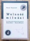 Marek Olejniczak Wolność miłości. Ontologia osoby ludzkiej w koncepcjach Edyty Stein i Karola Wojtyły