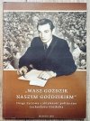 'Wasz Goździk naszym Goździkiem'. Droga życiowa i aktywność polityczna Lechosława Goździka