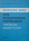 Grzegorz Sinko • Opis przedstawienia teatralnego - problem semiotyczny