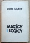 Andre Maurois Magicy i logicy. Szkice o pisarzach angielskich