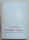 Jan Dąbrowski Kazimierz Wielki. Twórca korony Królestwa Polskiego