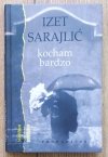 Izet Sarajlić Kocham bardzo