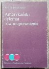 Andrzej Świątkowski Amerykański dylemat równouprawnienia