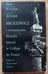 Maria Wodzyńska Adam Mickiewicz i romantyczna filozofia historii w College de France