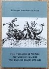 The Theatrum Mundi: Metaphor in Spanish and English Drama 1570-1640