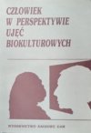 Alina Wiercińska • Człowiek w perspektywie ujęć biokulturowych