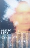 Primo Levi Czy to jest człowiek