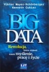 Viktor Mayer-Schonberger, Kenneth Cukier Big Data. Rewolucja, która zmieni nasze myślenie, pracę i życie