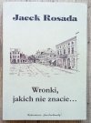 Jacek Rosada Wronki, jakich nie znacie