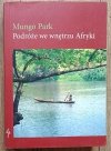 Mungo Park Podróże we wnętrzu Afryki