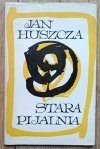 Jan Huszcza Stara pijalnia [dedykacja autorska]