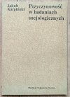 Jakub Karpiński Przyczynowość w badaniach socjologicznych