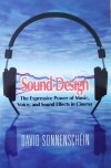 David Sonnenschein Sound Design. The Expressive Power of Music, Voice, and Sound Effects in Cinema