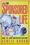 Leslie Savan The Sponsored Life. Ads, TV, and American Culture