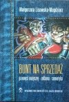 Małgorzata Lisowska Magdziarz Bunt na sprzedaż. Przemysł muzyczny - reklama - semiotyka