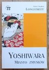 Ethel i Stephen Longstreet Yoshiwara. Miasto zmysłów