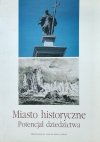 Krzysztof Broński • Miasto historyczne. Potencjał dziedzictwa