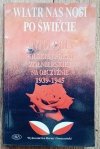 Wiatr nas nosi po świecie. Antologia polskiej poezji żołnierskiej