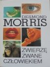 Desmond Morris • Zwierzę zwane człowiekiem