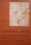 Alicja Kuczyńska • Człowiek i świat. Wątki antropologiczne w poetykach renesansu włoskiego