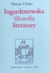 Danuta Ulicka • Ingardenowska filozofia literatury