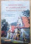 Czarnowski Jan Ryszard Miasteczko w laserunkach. Kazimierz Dolny