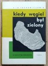S.A. Jachowiczowie Kiedy węgiel był zielony