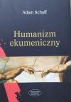 Adam Schaff • Humanizm ekumeniczny