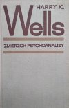 Harry K. Wells Zmierzch psychoanalizy. Od Freuda do Fromma
