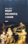 Adam Sikora Między wiecznością i czasem