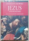 Leszek Kołakowski Jezus ośmieszony. Esej apologetyczny i sceptyczny