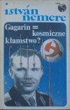 Istvan Nemere • Gagarin = kosmiczne kłamstwo?