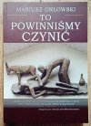 Mariusz Orłowski To powinniśmy czynić