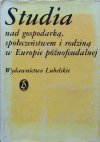 Jerzy Topolski • Studia nad gospodarką społeczeństwem i rodziną w Europie późnofeudalnej