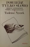 Tadeusz Nyczek • Powiedz tylko słowo. Szkice literackie wokół 'Pokolenia 68'