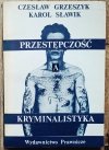 Czesław Grzeszyk, Karol Sławik Przestępczość a kryminalistyka