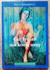 Sejla Sehabovic Car Trojan ma kozie uszy