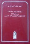 Andrzej Sulikowski • Świat poetycki księdza Jana Twardowskiego [dedykacja autorska]