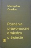 Mieczysław Gordon • Poznanie prawomocne a wiedza o świecie