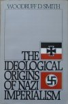 Woodruff D. Smith • The Ideological Origins of Nazi Imperialism