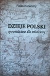 Feliks Koneczny • Dzieje Polski opowiedziane dla młodzieży