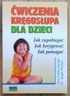 Ćwiczenia kręgosłupa dla dzieci. Jak zapobiegać, jak korygować, jak pomagać