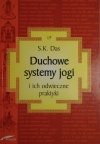 S.K.Das • Duchowe systemy jogi i ich odwieczne praktyki