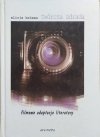 Alicja Helman Twórcza zdrada. Filmowe adaptacje literatury